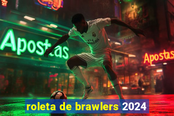 roleta de brawlers 2024